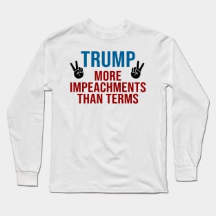 Donald Trump more impeachments than terms Long Sleeve T-Shirt